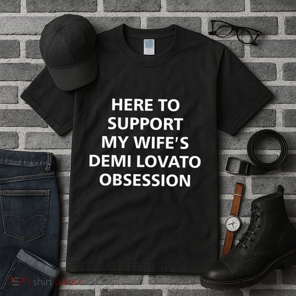 Here To Support My WifeS Demi Lovato Obsession Tall T-Shirt