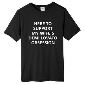 Here To Support My WifeS Demi Lovato Obsession Tall Fusion ChromaSoft Performance T-Shirt