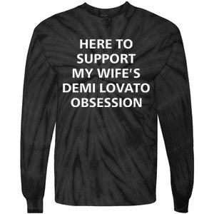 Here To Support My WifeS Demi Lovato Obsession Tie-Dye Long Sleeve Shirt