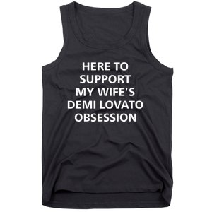 Here To Support My WifeS Demi Lovato Obsession Tank Top