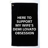 Here To Support My WifeS Demi Lovato Obsession Golf Towel