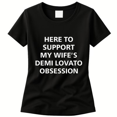 Here To Support My WifeS Demi Lovato Obsession Womens T-Shirt