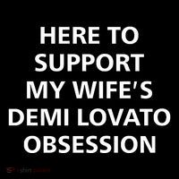 Here To Support My WifeS Demi Lovato Obsession Womens T-Shirt