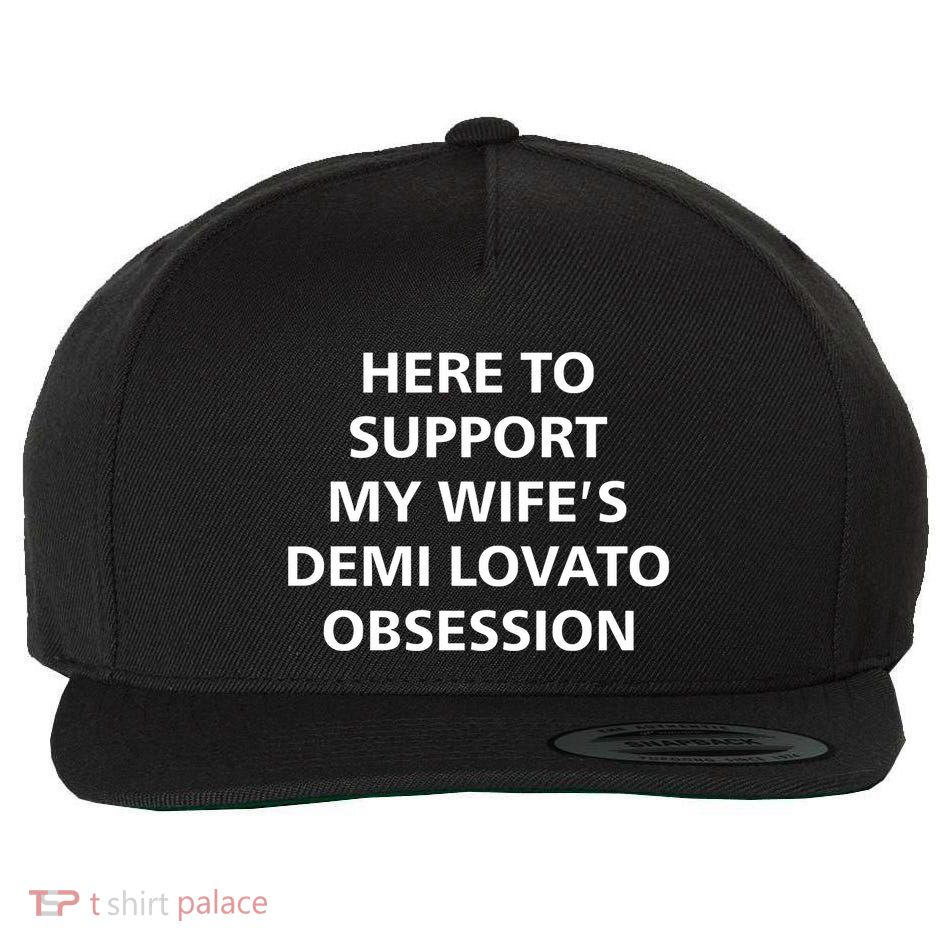 Here To Support My WifeS Demi Lovato Obsession Wool Snapback Cap