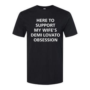 Here To Support My WifeS Demi Lovato Obsession Softstyle CVC T-Shirt