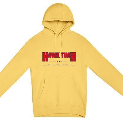 Hawk Tuah Spit On That Thang Hawk Tua Funny Meme Premium Pullover Hoodie