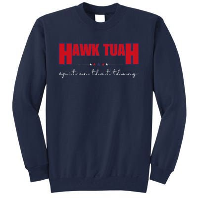 Hawk Tuah Spit On That Thang Hawk Tua Funny Meme Tall Sweatshirt