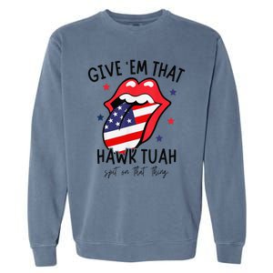 Hawk Tuah Spit On That Thang Garment-Dyed Sweatshirt