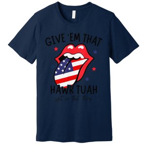 Hawk Tuah Spit On That Thang Premium T-Shirt