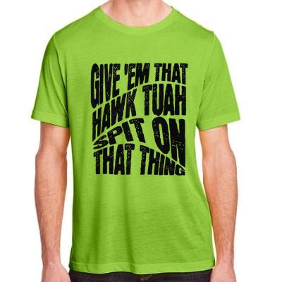 Hawk Tuah Spit On That Thing Hawk Tua Funny Meme Adult ChromaSoft Performance T-Shirt