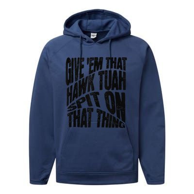 Hawk Tuah Spit On That Thing Hawk Tua Funny Meme Performance Fleece Hoodie