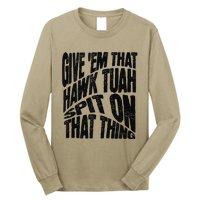 Hawk Tuah Spit On That Thing Hawk Tua Funny Meme Long Sleeve Shirt