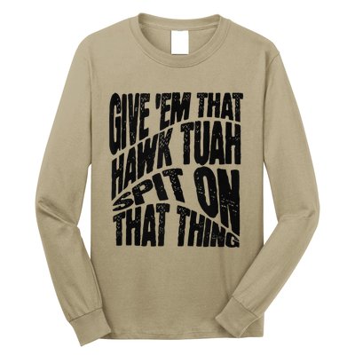 Hawk Tuah Spit On That Thing Hawk Tua Funny Meme Long Sleeve Shirt