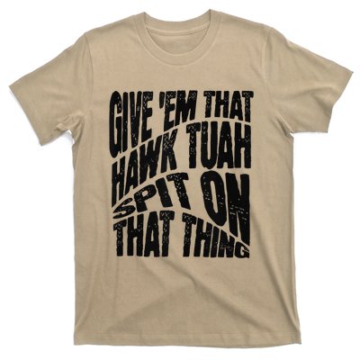 Hawk Tuah Spit On That Thing Hawk Tua Funny Meme T-Shirt