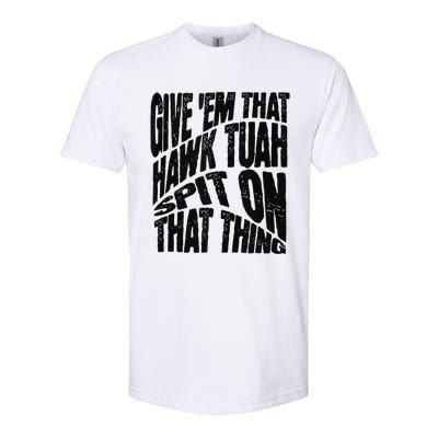 Hawk Tuah Spit On That Thing Hawk Tua Funny Meme Softstyle CVC T-Shirt