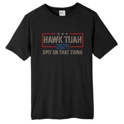 Hawk Tush Spit On That Thing 2024 Parody Election Hawk Tuah Girl Tall Fusion ChromaSoft Performance T-Shirt