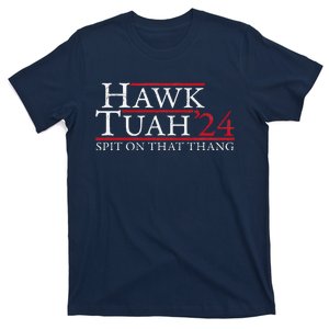 Hawk Tuah Spit On That Thing Presidential Candidate Parody T-Shirt