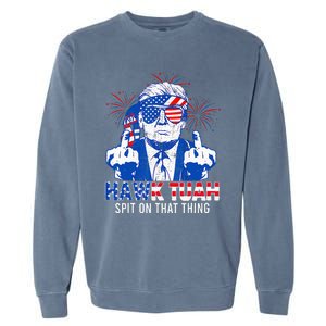 Hawk Tush Spit On That Thing Presidential Candidate Garment-Dyed Sweatshirt