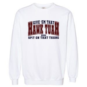 Hawk Tuah Spit On That Thang Garment-Dyed Sweatshirt