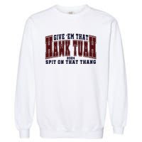 Hawk Tuah Spit On That Thang Garment-Dyed Sweatshirt