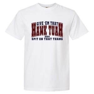 Hawk Tuah Spit On That Thang Garment-Dyed Heavyweight T-Shirt