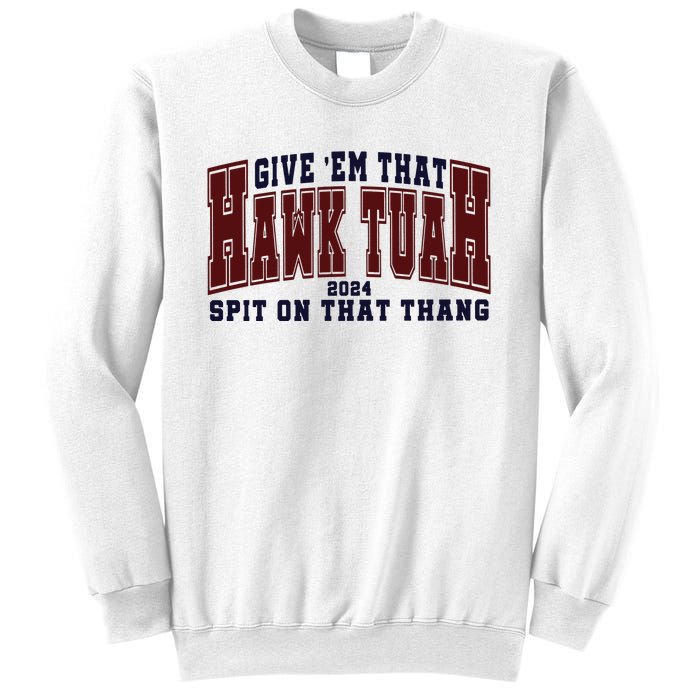 Hawk Tuah Spit On That Thang Sweatshirt