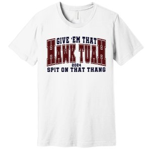 Hawk Tuah Spit On That Thang Premium T-Shirt