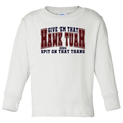 Hawk Tuah Spit On That Thang Toddler Long Sleeve Shirt