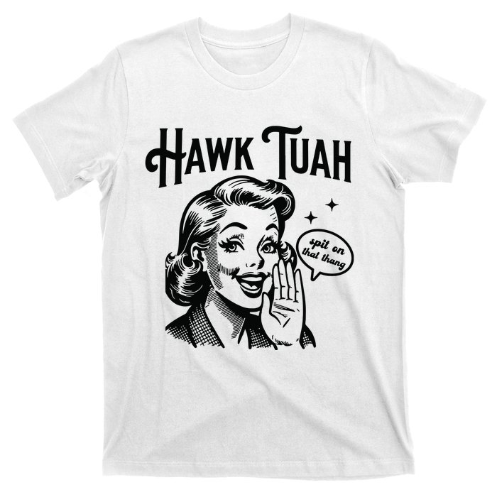 Hawk Tuah Spit On That Thang T-Shirt