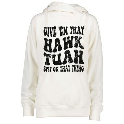 Hawk Tuah Spit On That Thing Womens Funnel Neck Pullover Hood