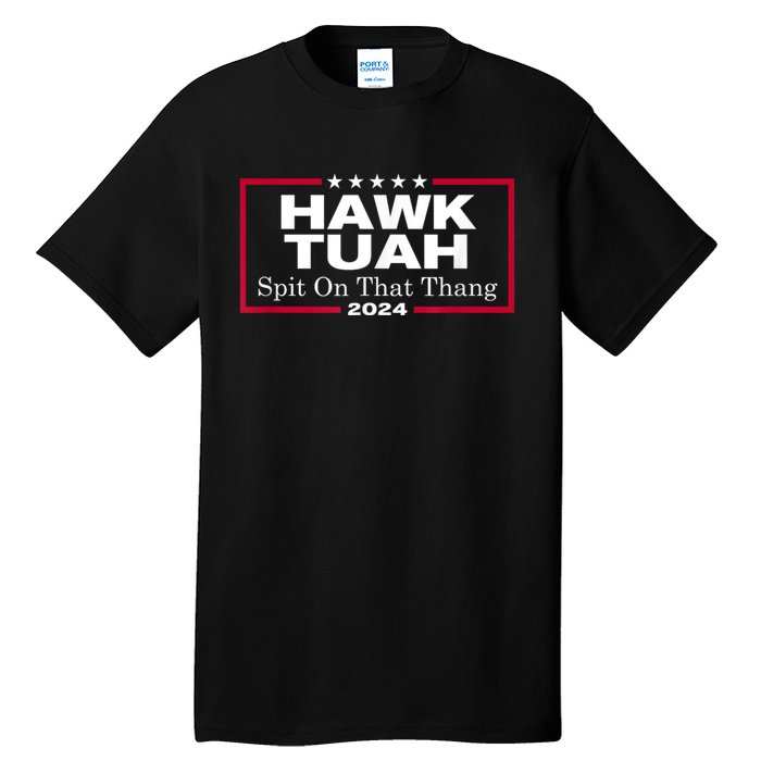 Hawk Tush Spit On That Thang Presidential Candidate Parody Tall T-Shirt