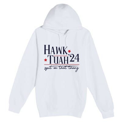 Hawk Tuah Spit On That Thang Premium Pullover Hoodie