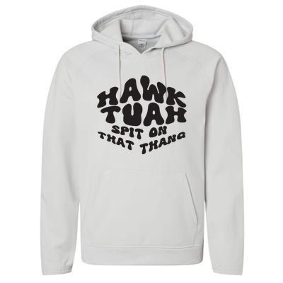 Hawk Tuah Spit On That Thang 2024 Performance Fleece Hoodie