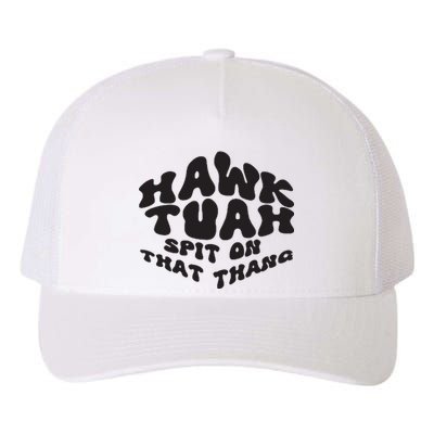 Hawk Tuah Spit On That Thang 2024 Yupoong Adult 5-Panel Trucker Hat