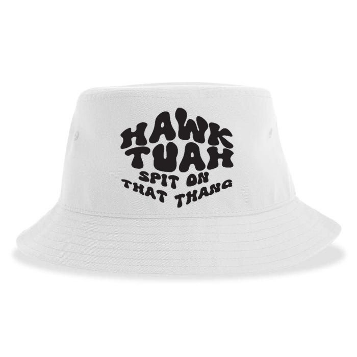 Hawk Tuah Spit On That Thang 2024 Sustainable Bucket Hat