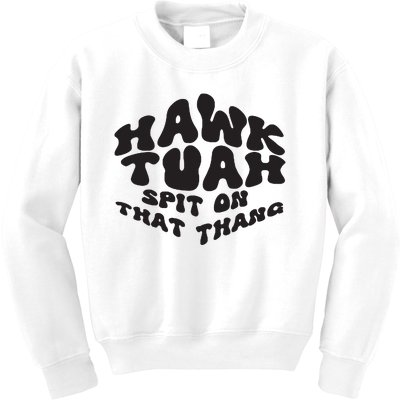 Hawk Tuah Spit On That Thang 2024 Kids Sweatshirt