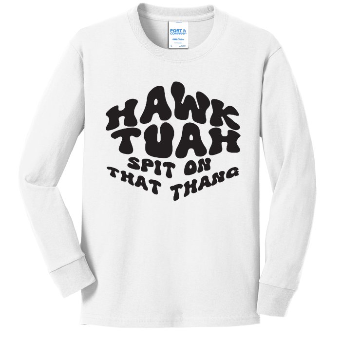 Hawk Tuah Spit On That Thang 2024 Kids Long Sleeve Shirt