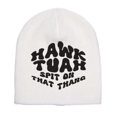 Hawk Tuah Spit On That Thang 2024 Short Acrylic Beanie