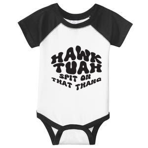 Hawk Tuah Spit On That Thang 2024 Infant Baby Jersey Bodysuit