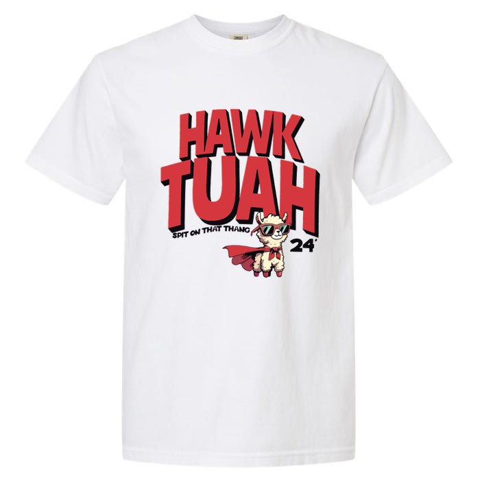 Hawk Tuah Spit On That Thang 2024 Garment-Dyed Heavyweight T-Shirt