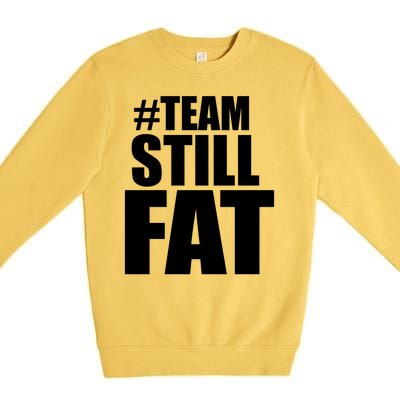 Hashtag Team Still Fat Premium Crewneck Sweatshirt