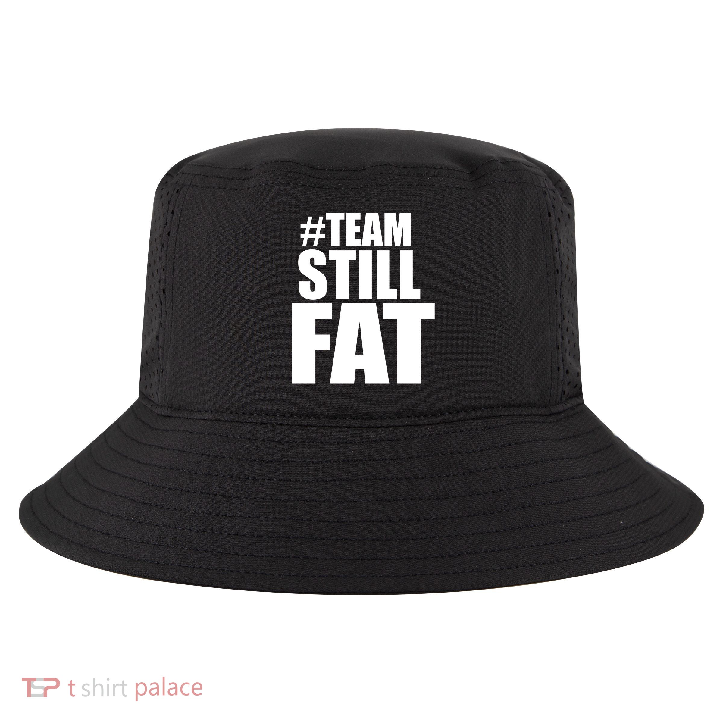 Hashtag Team Still Fat Cool Comfort Performance Bucket Hat