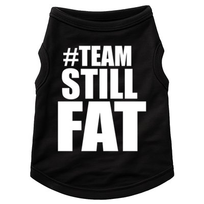 Hashtag Team Still Fat Doggie Tank