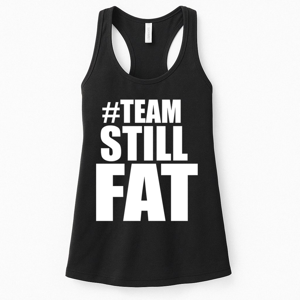 Hashtag Team Still Fat Womens Tank Top