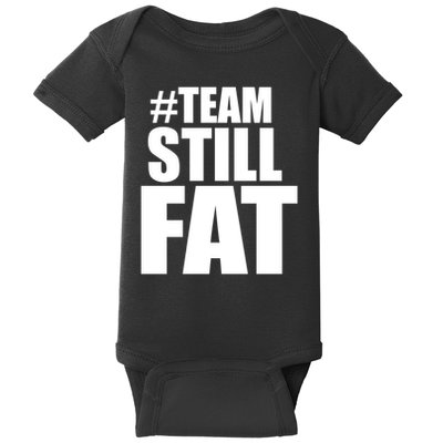 Hashtag Team Still Fat Baby Bodysuit