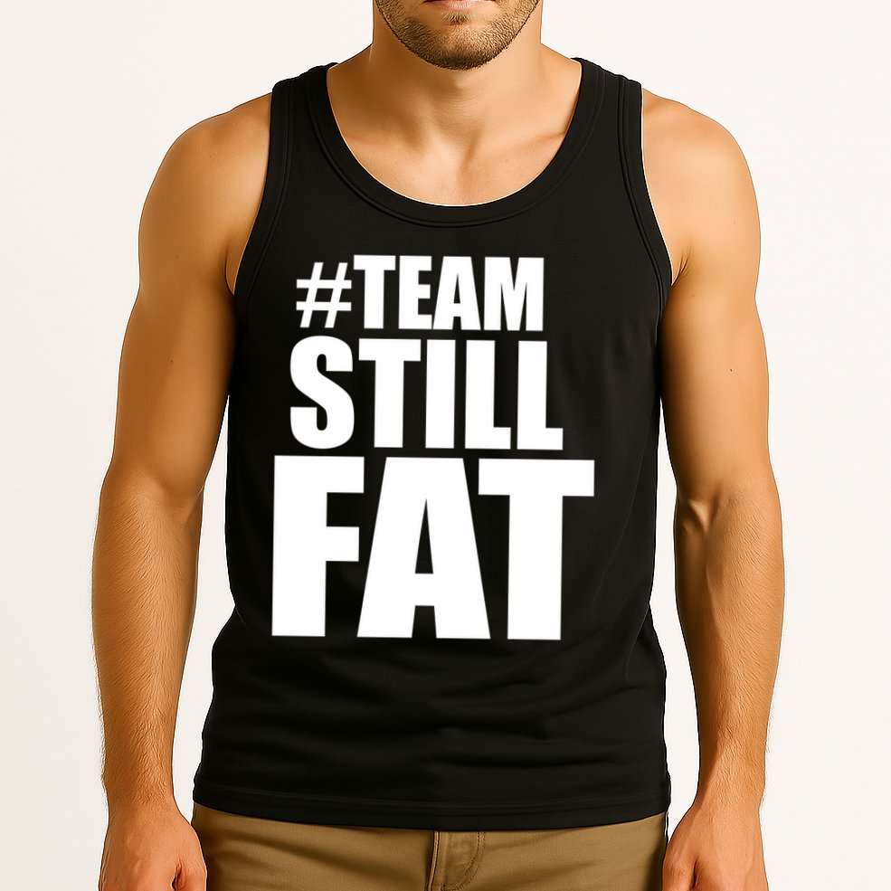 Hashtag Team Still Fat Tank Top