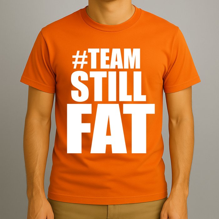 Hashtag Team Still Fat T-Shirt