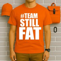 Hashtag Team Still Fat T-Shirt