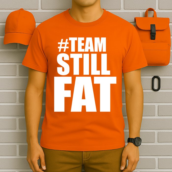 Hashtag Team Still Fat T-Shirt