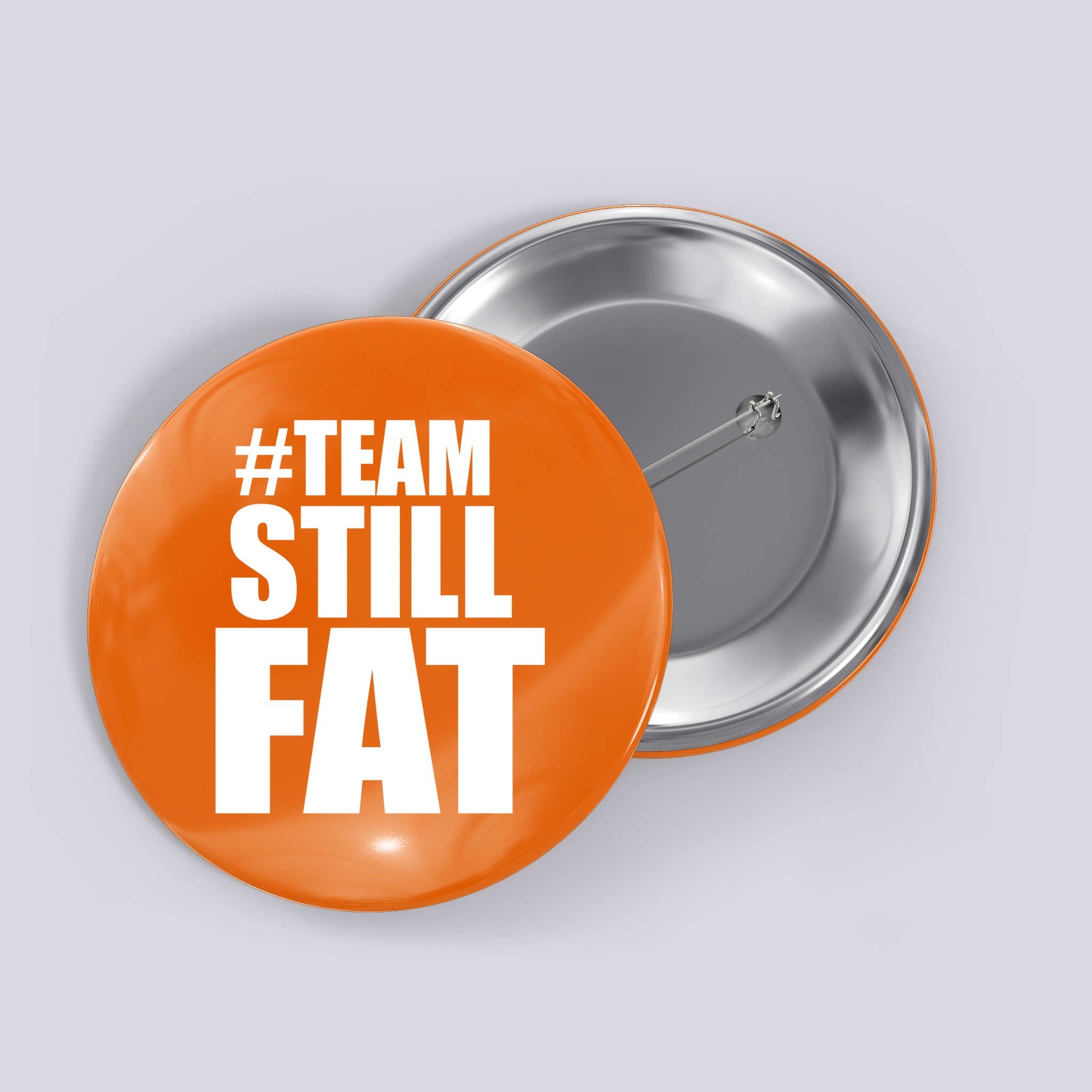 Hashtag Team Still Fat Button